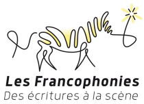 Les Francophonies — Des écritures à la scène